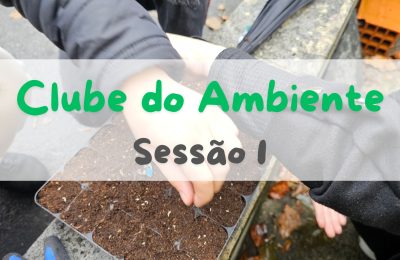 Clube do Ambiente – Sessão 1